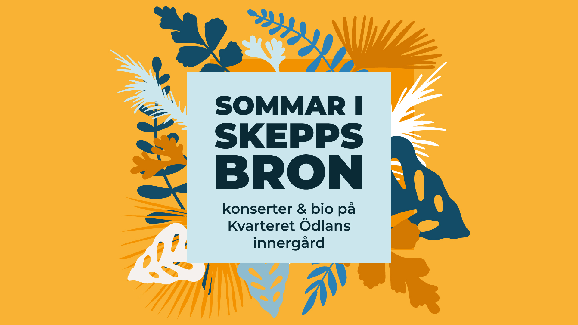 Bild med text: Sommar i Skeppsbron. konserter och bio på Kvarteret Ödlans innergård.