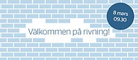 Illustration med tegel och text: Välkommen på rivning! 8 mars, 9.30. 