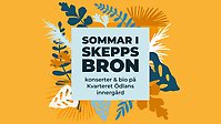 Bild med text: Sommar i Skeppsbron. konserter och bio på Kvarteret Ödlans innergård. 